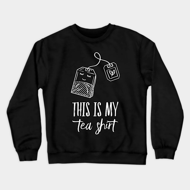 Funny Tea Bag Tea Drinker Iced Tea Hot Tea This Is My Tea Shirt Crewneck Sweatshirt by egcreations